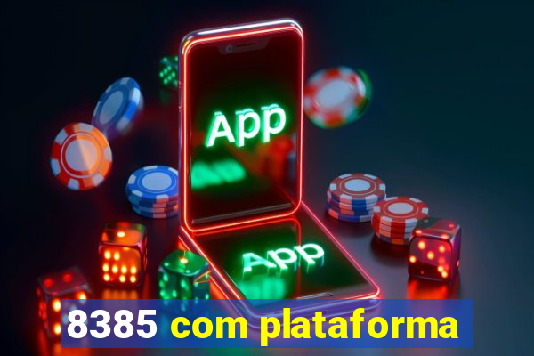 8385 com plataforma